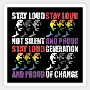 STAY LOUD AND PROUD GENERATION OF CHANGE by Swoot Sticker